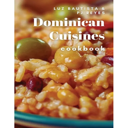 Dominican Cuisines Cookbook: 60 Flavorful Recipes Directly from Dominican Republic to Make at Home!