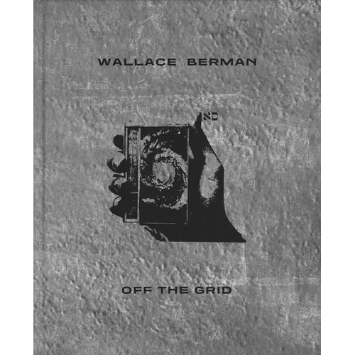 Wallace Berman: Off the Grid