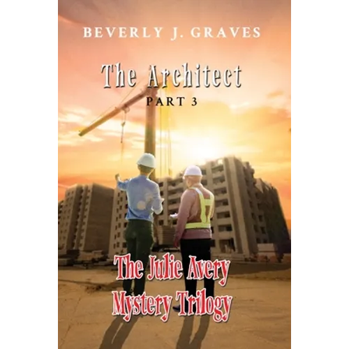 The Julie Avery Mystery Trilogy Part 3: The Architect