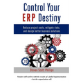 Control Your ERP Destiny: Reduce Project Costs, Mitigate Risks, and Design Better Business Solutions