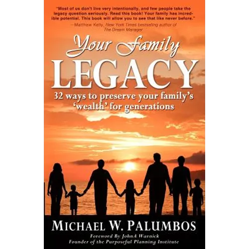 Your Family Legacy: 32 ways to preserve your family's 'wealth' for generations