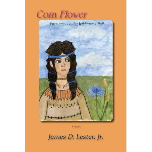 Corn Flower: Adventures on the Wilderness Trail