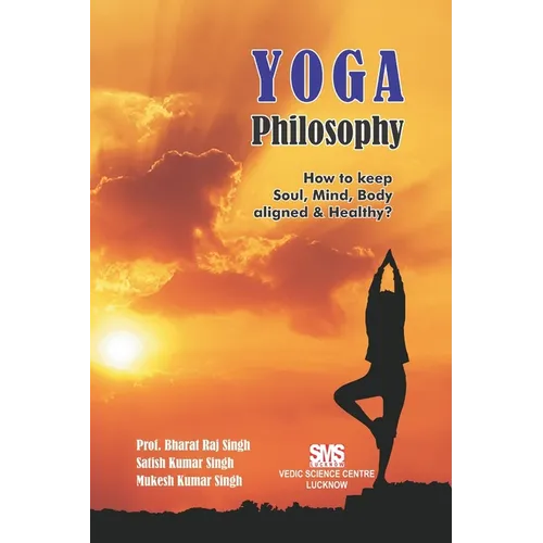 Yoga Philosophy: How to keep Soul, Mind and Body aligned & healthy?