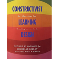 Constructivist Learning Design: Key Questions for Teaching to Standards