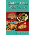 Gluten-Free With Dr. Jeri: Delicious Meals and Decadent Desserts