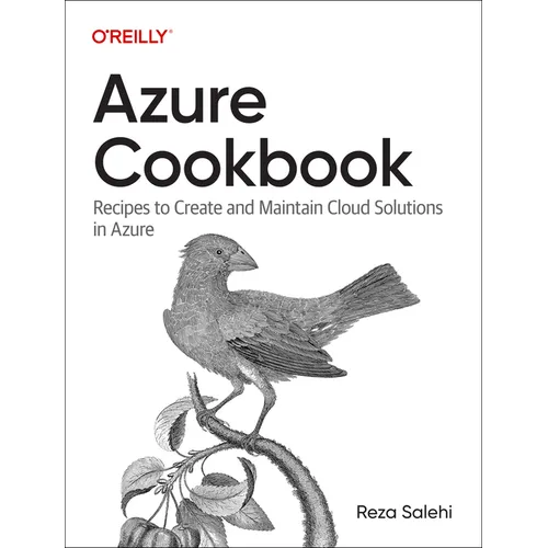 Azure Cookbook: Recipes to Create and Maintain Cloud Solutions in Azure