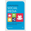 Understanding Social Media: How to Create a Plan for Your Business That Works