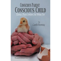 Conscious Parent, Conscious Child: Raising a Happy Confident Child Without Fear