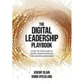 The Digital Leadership Playbook: A Step-by-Step Guide to Digital Transformation for Leaders and Boards