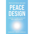 Peace Design: A Guide to End Conflict and Create Peace