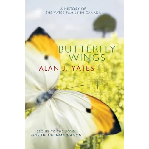 Butterfly Wings: A History of the Yates Family in Canada