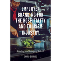 Employer Branding for the Hospitality and Tourism Industry: Finding and Keeping Talent