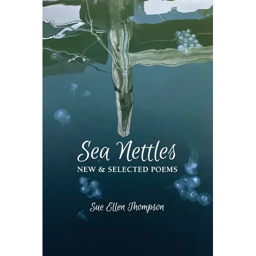 Sea Nettles: New & Selected Poems