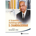 Scientific Autobiography, A: S Chandrasekhar
