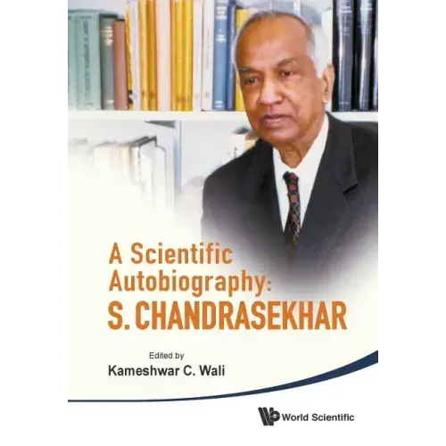 Scientific Autobiography, A: S Chandrasekhar