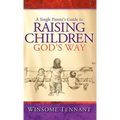 A Single Parent's Guide to Raising Children God's Way