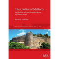 The Castles of Mallorca: Fortification and state-formation during the Islamic period