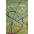 Lived It Wrong: An Autobiography