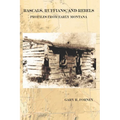 Rascals, Ruffians, and Rebels: Profiles from Early Montana