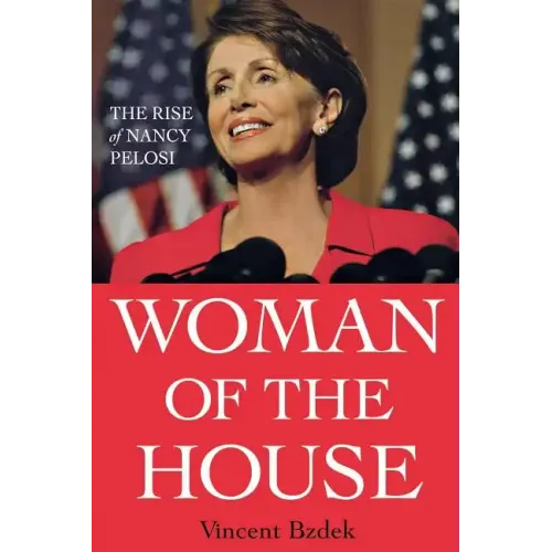 Woman of the House: The Rise of Nancy Pelosi
