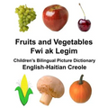 English-Haitian Creole Fruits and Vegetables/Fwi ak Legim Children's Bilingual Picture Dictionary