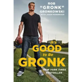 It's Good to Be Gronk