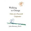 Walking to Omega: Tales of a Peacenik Carpenter