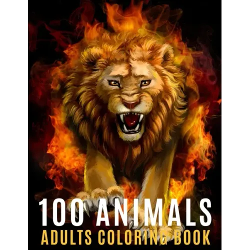 100 Animals Adults Coloring Book: An Adult Coloring Book with 100 Unique Mandalas For Stress Relief ( Lion, Elephants, Owls, Horses, Cats, Eagles, But