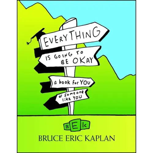 Everything Is Going to Be Okay: A Book for You or Someone Like You