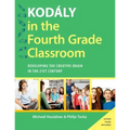 Kodály in the Fourth Grade Classroom: Developing the Creative Brain in the 21st Century