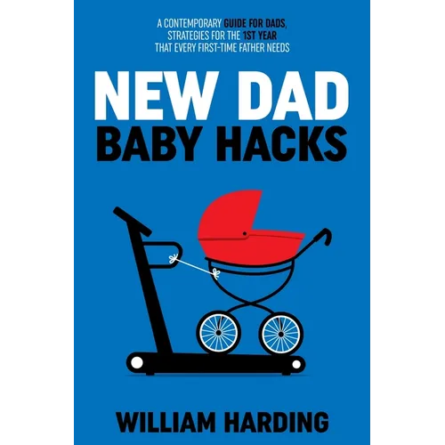 NEW DAD Baby Hacks