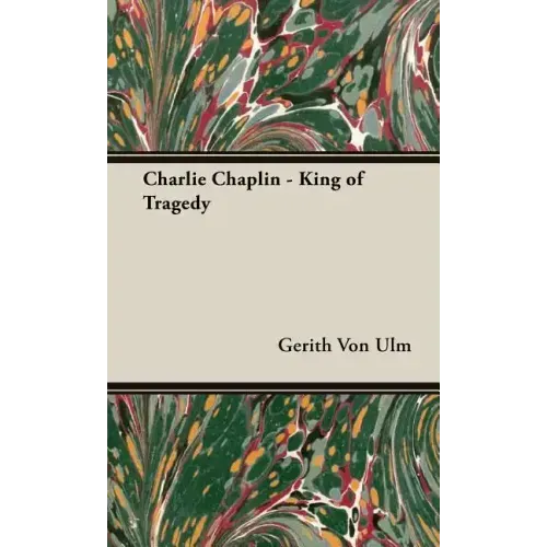 Charlie Chaplin - King of Tragedy