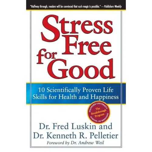 Stress Free for Good: 10 Scientifically Proven Life Skills for Health and Happiness