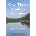 Give Them Another Chance: Essays
