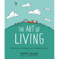 The Art of Living: Reflections on Mindfulness and the Overexamined Life