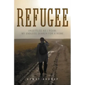 Refugee: Unsettled as I Roam: My Endless Search for a Home