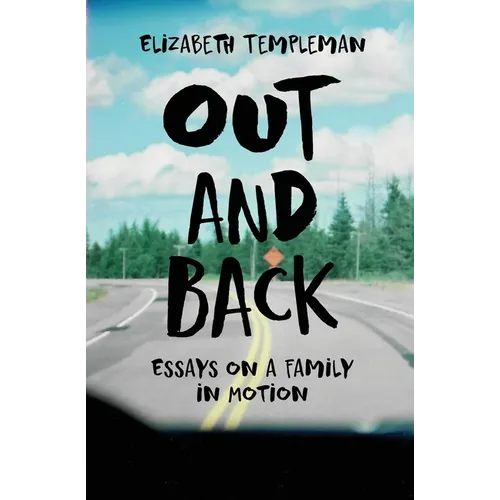 Out and Back: Essays on a Family in Motion