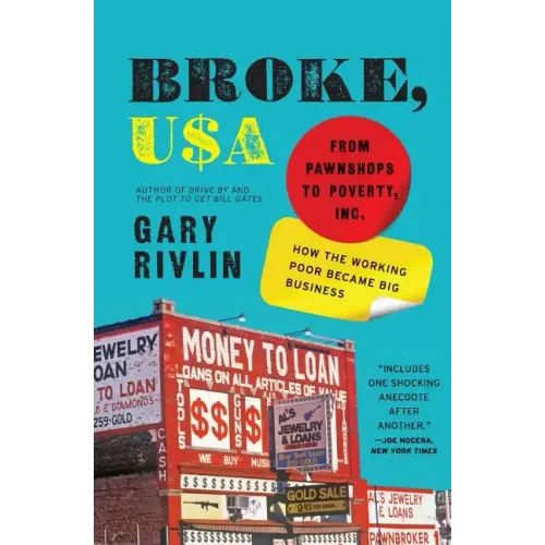Broke, USA: From Pawnshops to Poverty, Inc.: How the Working Poor Became Big Business