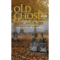 Old Ghosts of New England: A Traveler's Guide to the Spookiest Sites in the Northeast