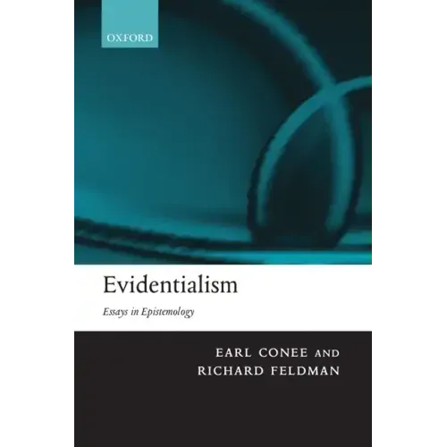 Evidentialism: Essays in Epistemology