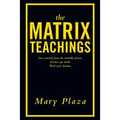 The Matrix Teachings: Free Yourself from the Invisible Prison, Survive Ego Death, Birth Your Dreams