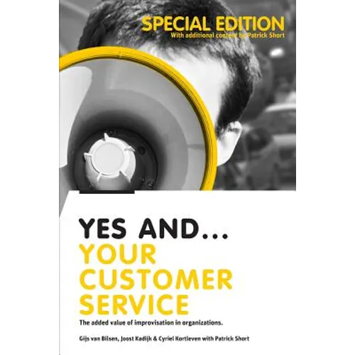 Yes And... Your Customer Service: The added value of improvisation in organizations
