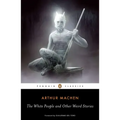 The White People and Other Weird Stories