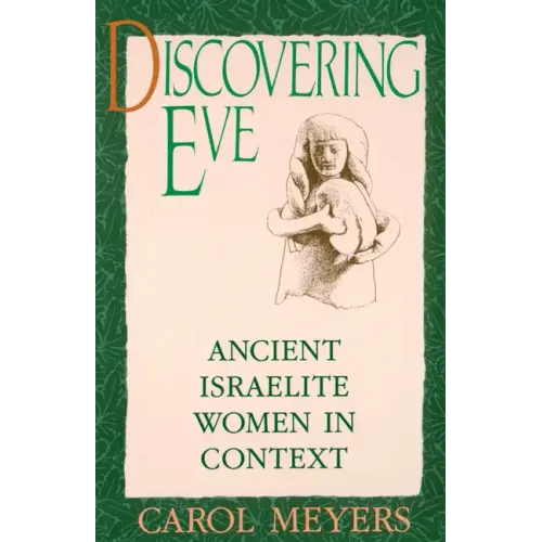 Discovering Eve: Ancient Israelite Women in Context