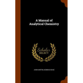 A Manual of Analytical Chemistry