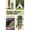 Shelters, Shacks, and Shanties: The Classic Guide to Building Wilderness Shelters (Dover Books on Architecture)