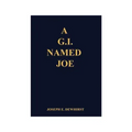 A G.I. Named Joe: Stories of World War II in the Pacific Islands...and Some More