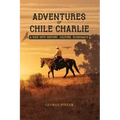 Adventures of Chile Charlie: A Ride into History, Culture, Economics
