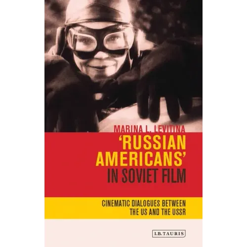 'Russian Americans' in Soviet Film: Cinematic Dialogues Between the Us and the USSR