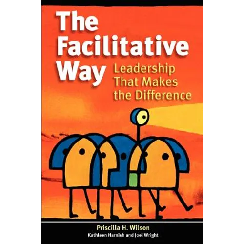 The Facilitative Way: Leadership That Makes the Difference